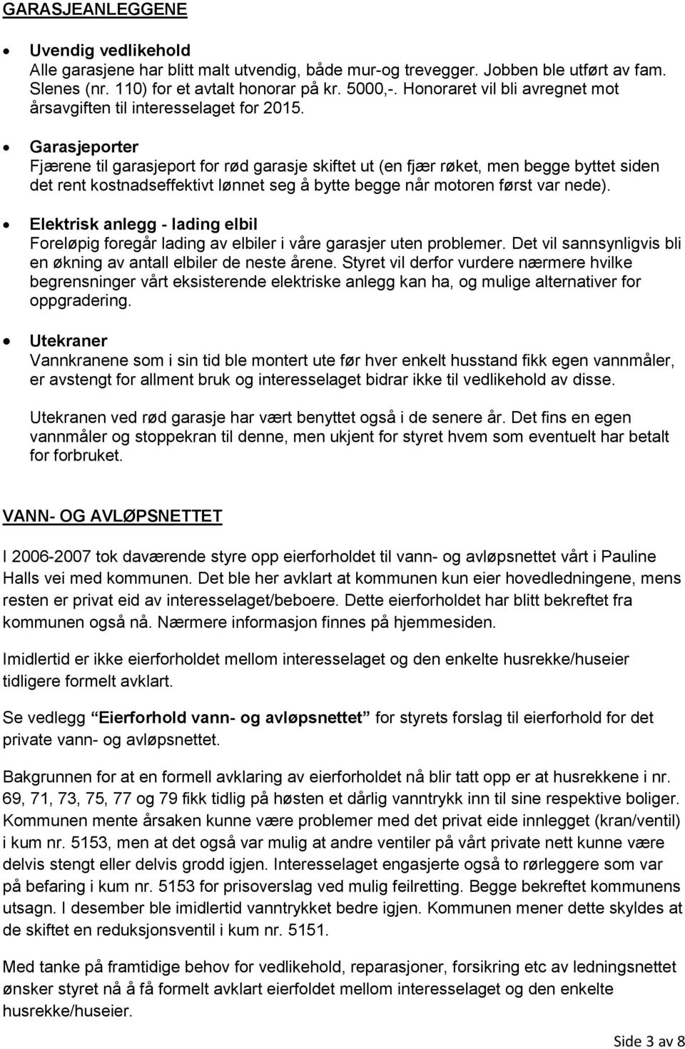 Garasjeporter Fjærene til garasjeport for rød garasje skiftet ut (en fjær røket, men begge byttet siden det rent kostnadseffektivt lønnet seg å bytte begge når motoren først var nede).