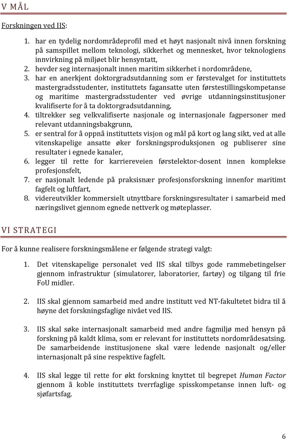 hevder seg internasjonalt innen maritim sikkerhet i nordområdene, 3.