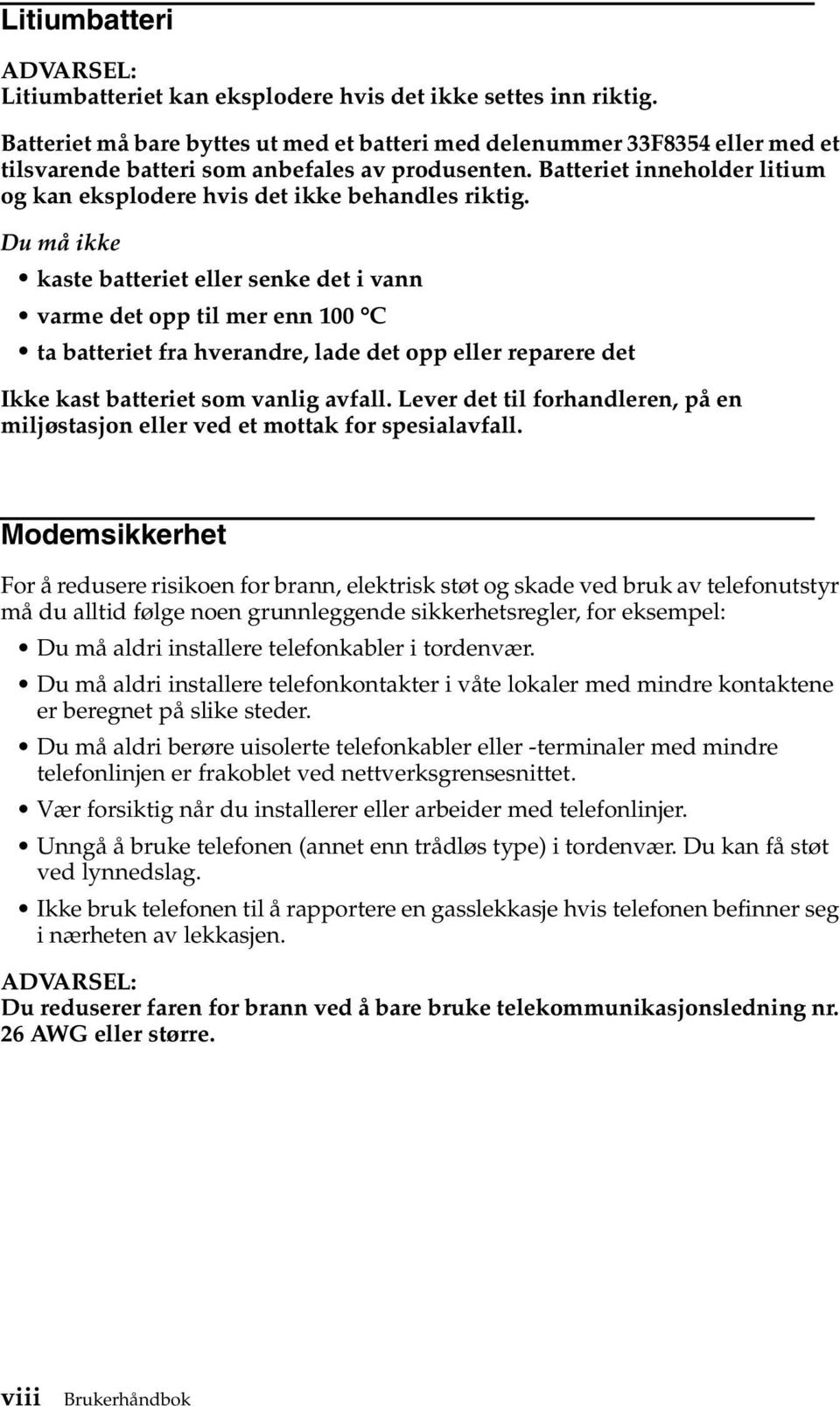 Batteriet inneholder litium og kan eksplodere hvis det ikke behandles riktig.