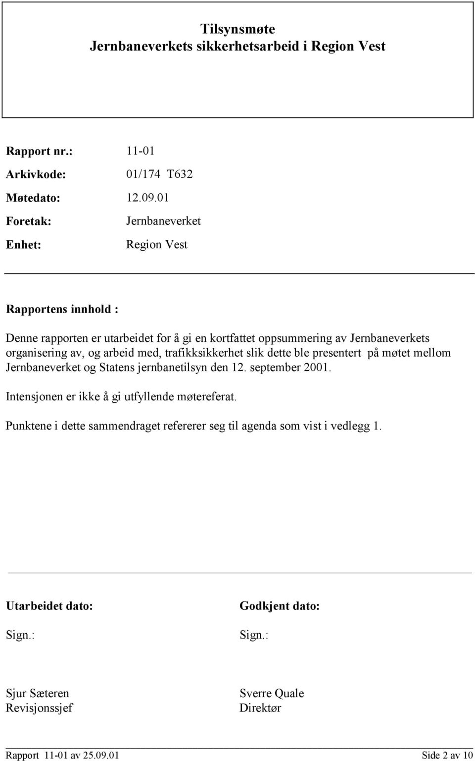 og arbeid med, trafikksikkerhet slik dette ble presentert på møtet mellom Jernbaneverket og Statens jernbanetilsyn den 12. september 2001.