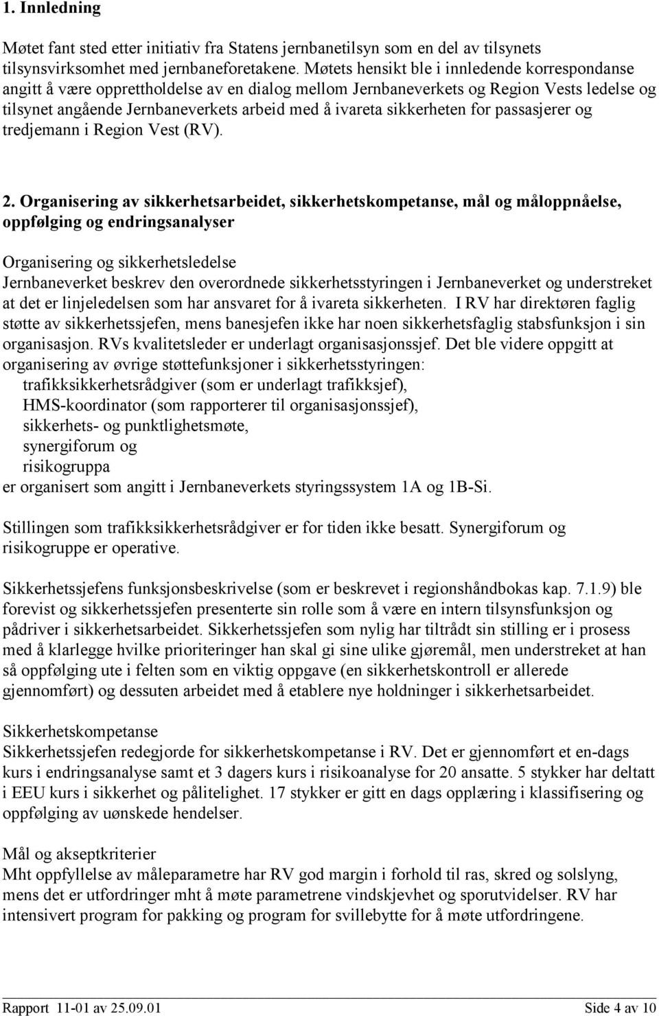 sikkerheten for passasjerer og tredjemann i Region Vest (RV). 2.