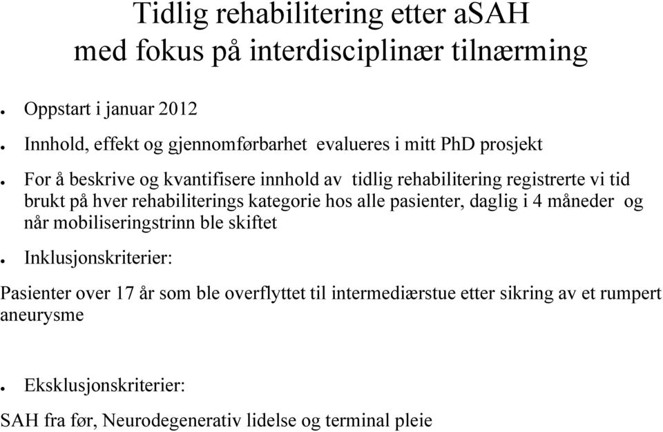 rehabiliterings kategorie hos alle pasienter, daglig i 4 måneder og når mobiliseringstrinn ble skiftet Inklusjonskriterier: Pasienter over