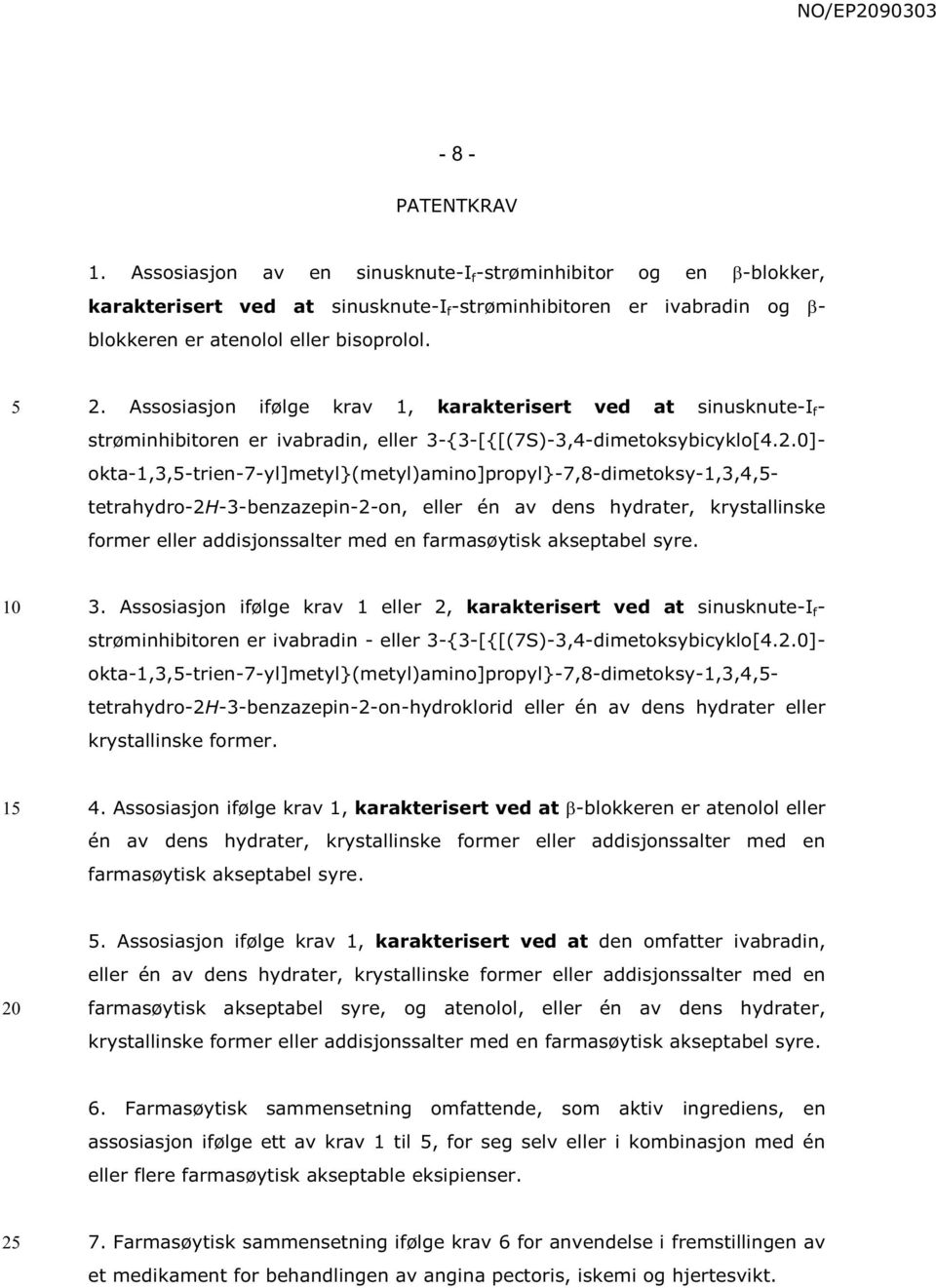 0]- okta-1,3,-trien-7-yl]metyl}(metyl)amino]propyl}-7,8-dimetoksy-1,3,4,- tetrahydro-2h-3-benzazepin-2-on, eller én av dens hydrater, krystallinske former eller addisjonssalter med en farmasøytisk