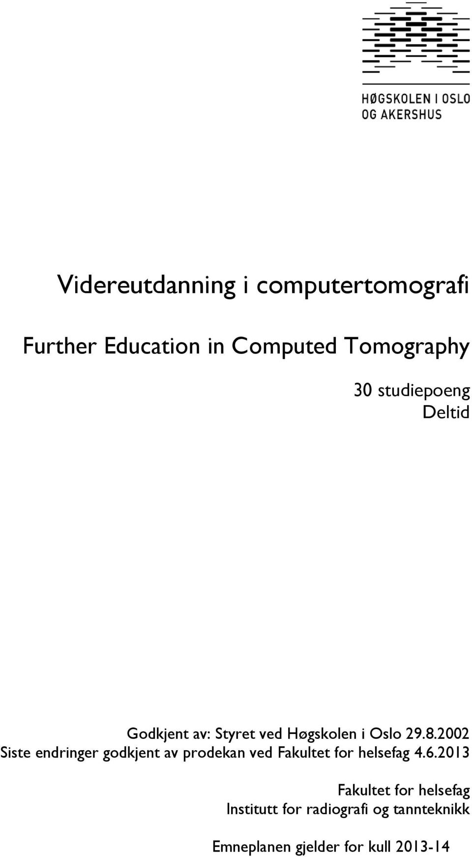 2002 Siste endringer godkjent av prodekan ved Fakultet for helsefag 4.6.