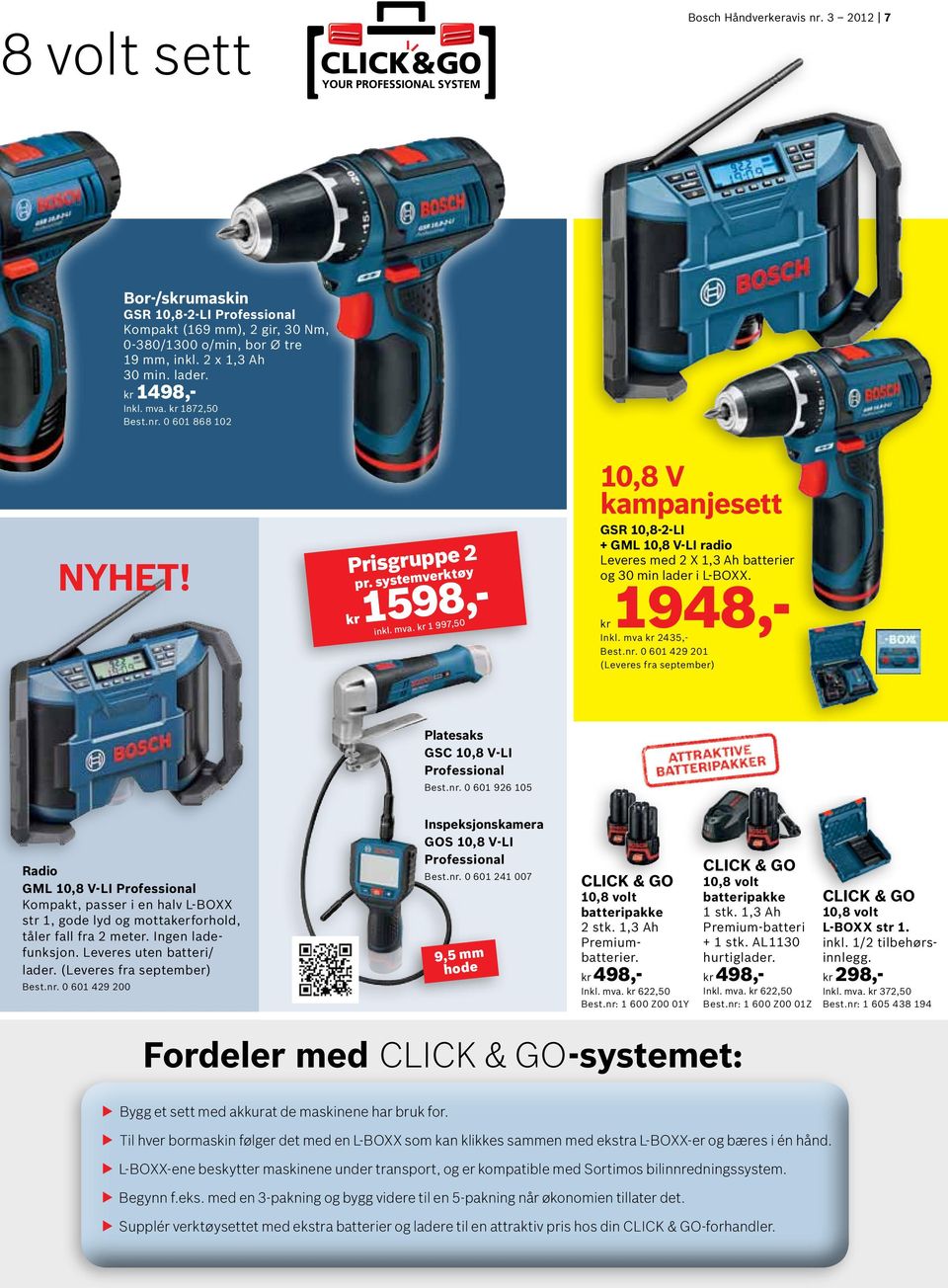 kr 1 997,50 10,8 V kampanjesett GSR 10,8-2-LI + GML 10,8 V-LI radio Leveres med 2 X 1,3 Ah batterier og 30 min lader i L-BOXX. 1948,- kr Inkl. mva kr 2435,- Best.nr.