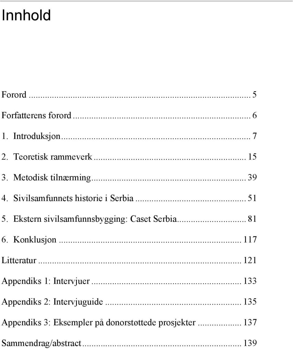 Ekstern sivilsamfunnsbygging: Caset Serbia... 81 6. Konklusjon... 117 Litteratur.