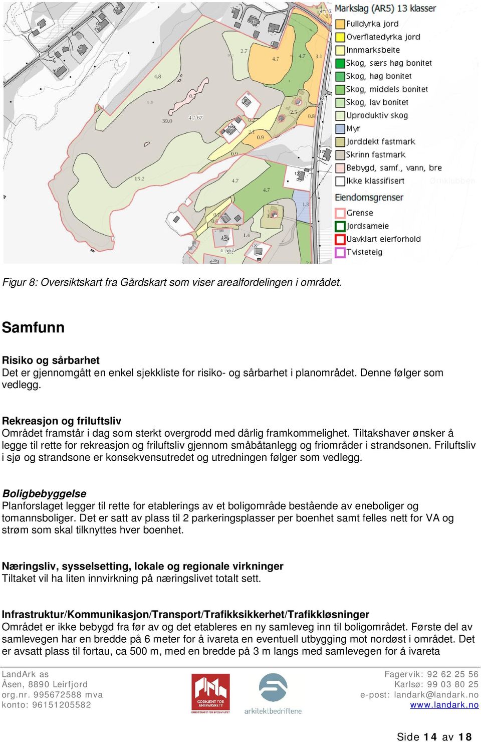 Tiltakshaver ønsker å legge til rette for rekreasjon og friluftsliv gjennom småbåtanlegg og friområder i strandsonen.