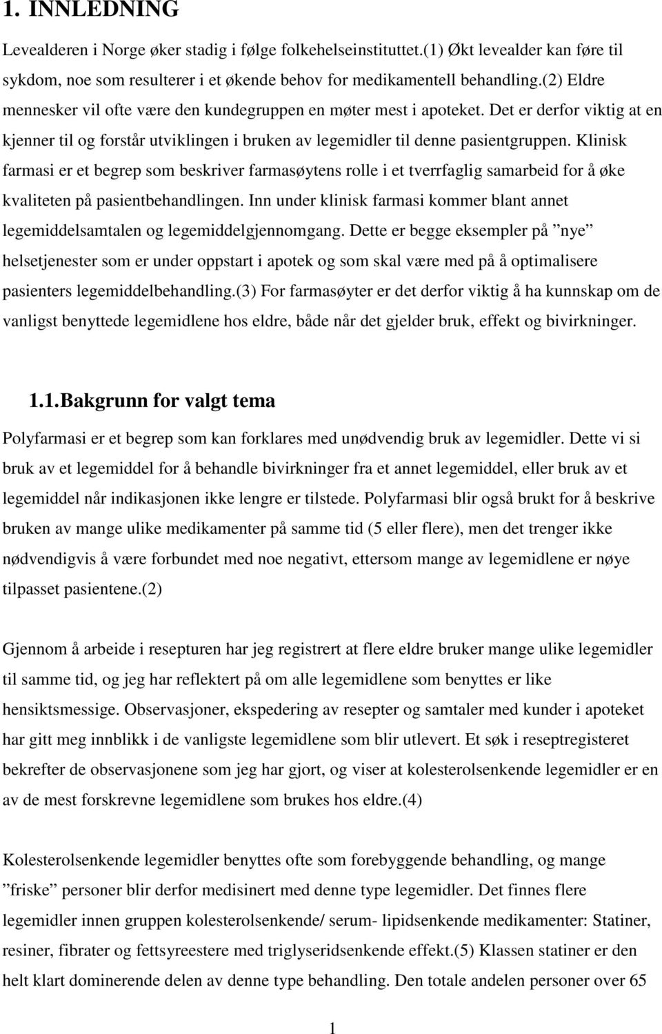 Klinisk farmasi er et begrep som beskriver farmasøytens rolle i et tverrfaglig samarbeid for å øke kvaliteten på pasientbehandlingen.