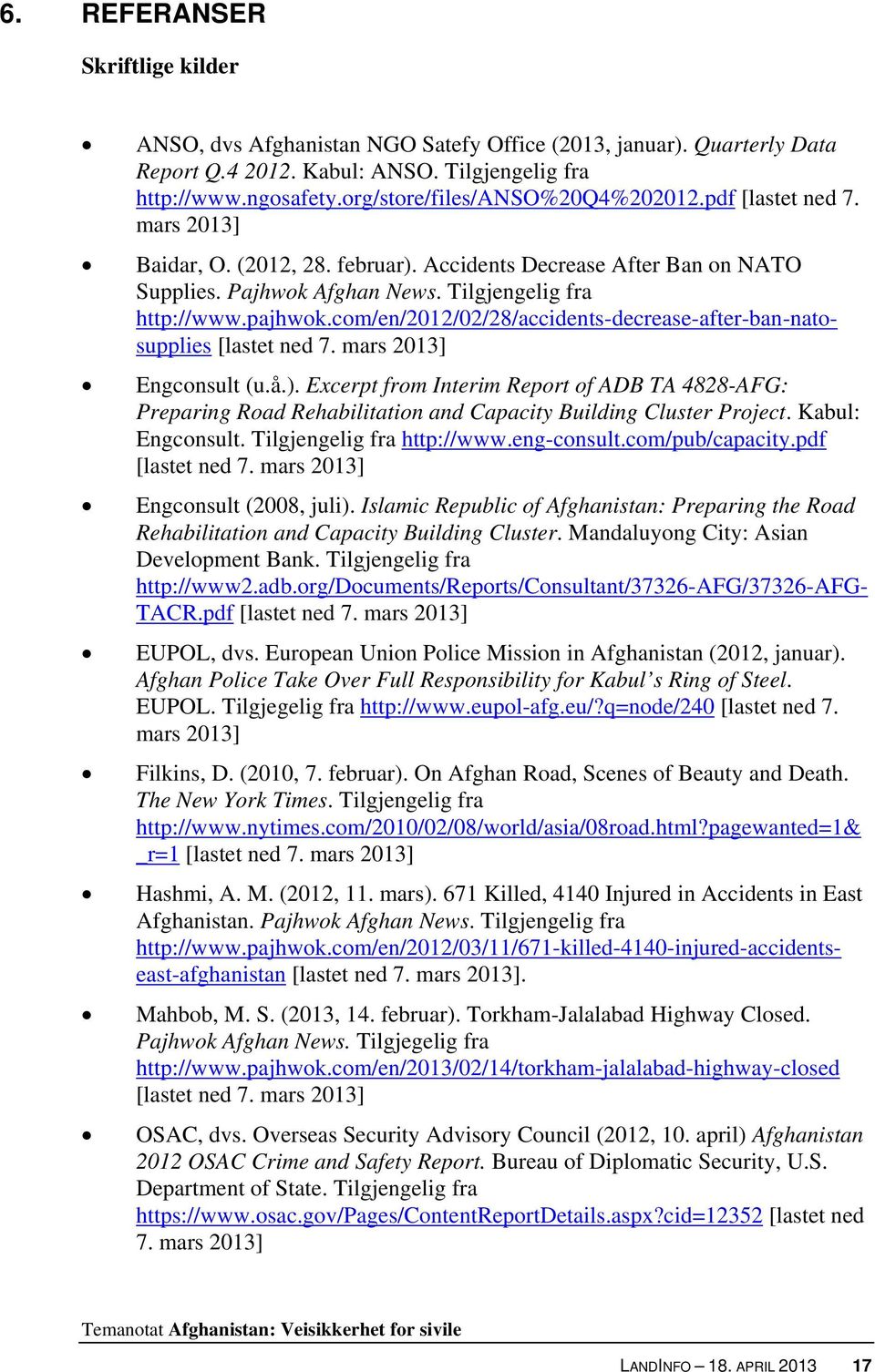 com/en/2012/02/28/accidents-decrease-after-ban-natosupplies [lastet ned 7. mars 2013] Engconsult (u.å.).