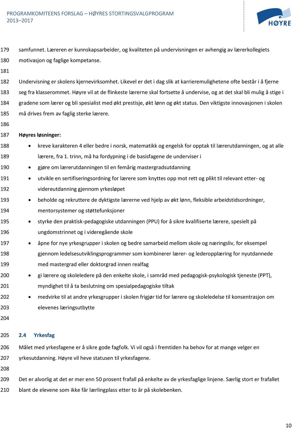 Likevel er det i dag slik at karrieremulighetene ofte består i å fjerne seg fra klasserommet.