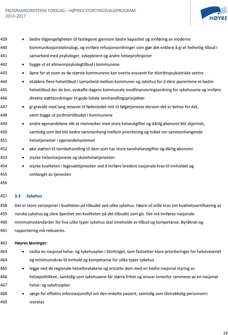 største kommunene kan overta ansvaret for distriktspsykiatriske sentre etablere flere helsetilbud i samarbeid mellom kommuner og sykehus for å sikre pasientene et bedre helsetilbud der de bor,