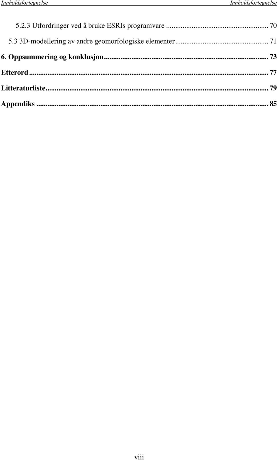 3 3D-modellering av andre geomorfologiske elementer... 71 6.