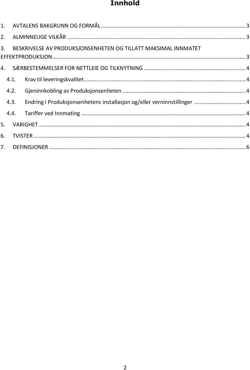 SÆRBESTEMMELSER FOR NETTLEIE OG TILKNYTNING... 4 4.1. Krav til leveringskvalitet... 4 4.2.