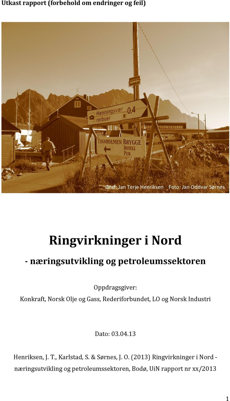 Gass, Rederiforbundet, LO og Norsk Industri Dato: 03.04.13 Henriksen, J. T., Karlstad, S. & Sørnes, J.