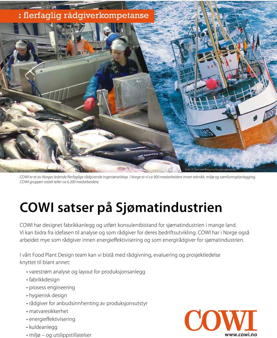 COWI satser på Sjømatindustrien COWI har designet fabrikkanlegg og utført konsulentbistand for sjømatindustrien i mange land.