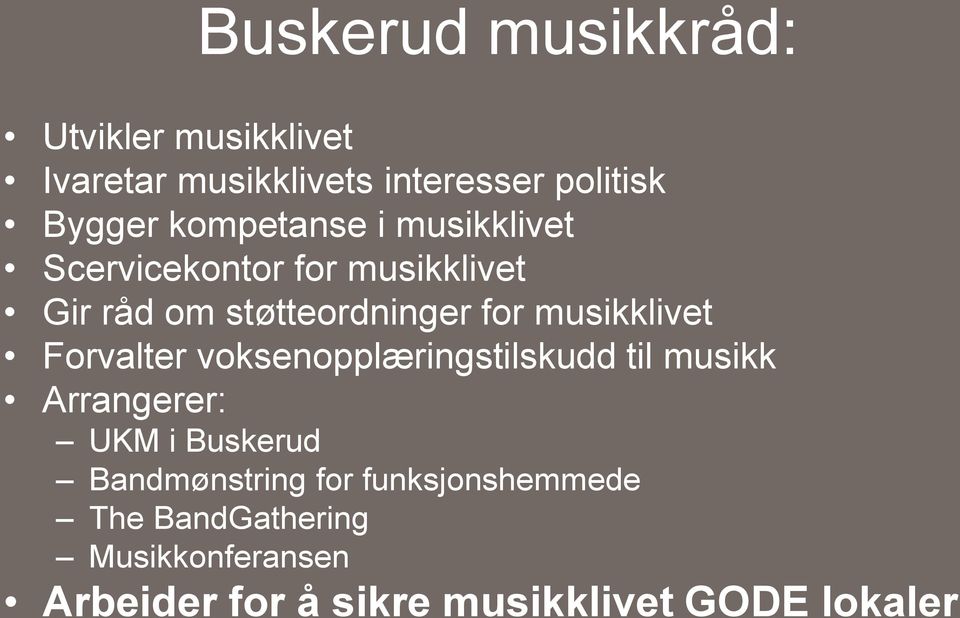 musikklivet Forvalter voksenopplæringstilskudd til musikk Arrangerer: UKM i Buskerud