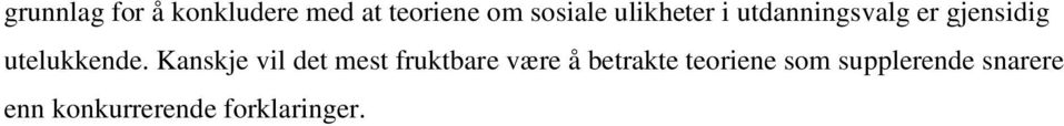 Kanskje vil det mest fruktbare være å betrakte