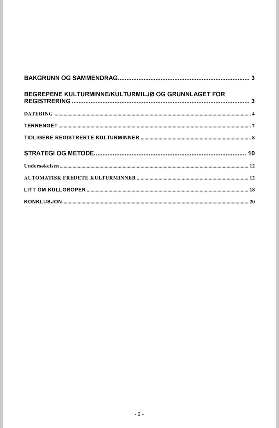 .. 3 DATERING... 4 TERRENGET... 7 TIDLIGERE REGISTRERTE KULTURMINNER.