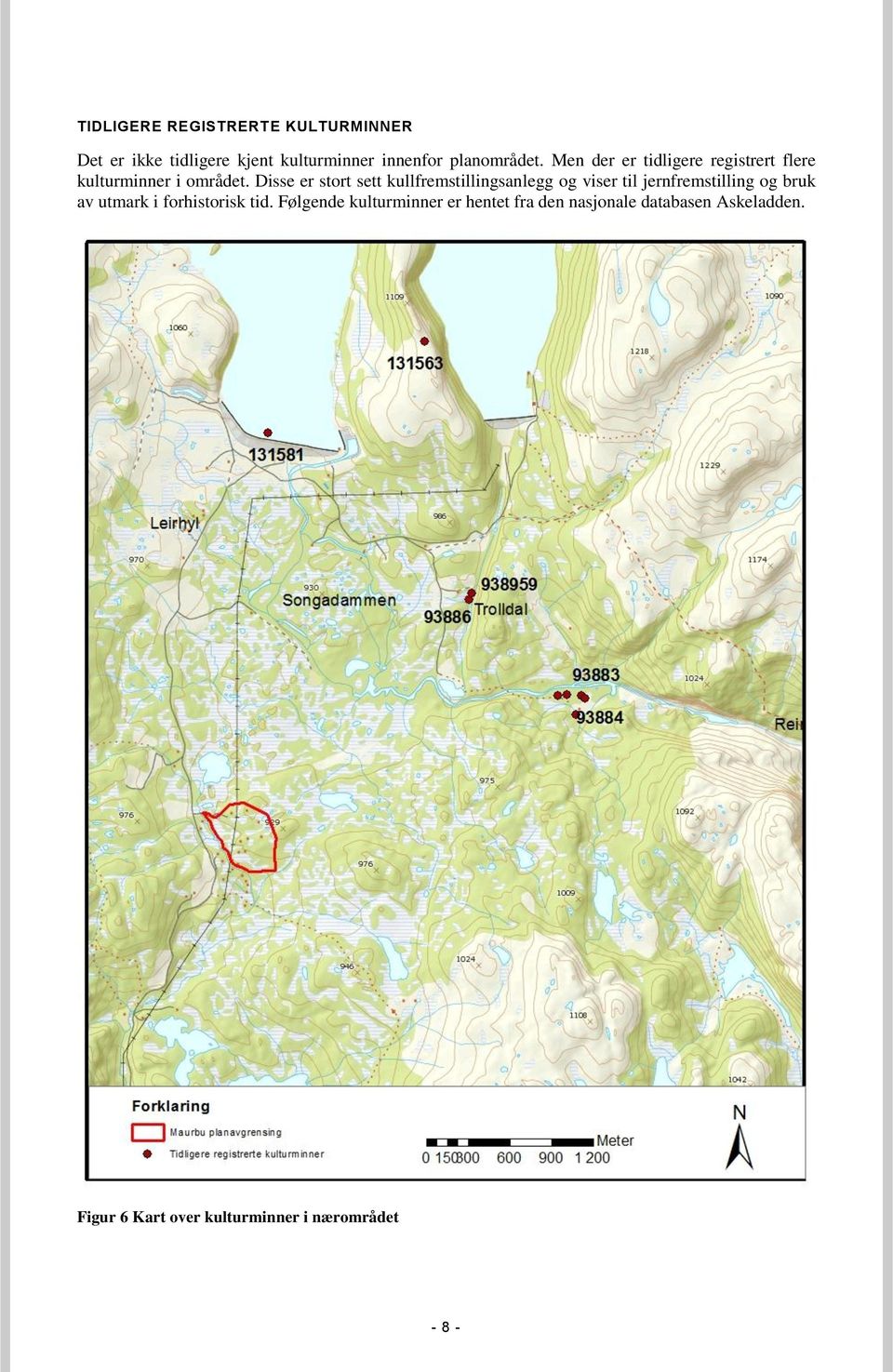 Disse er stort sett kullfremstillingsanlegg og viser til jernfremstilling og bruk av utmark i