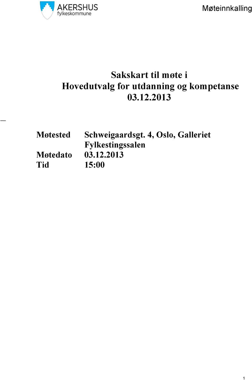 12.2013 Møtested Schweigaardsgt.