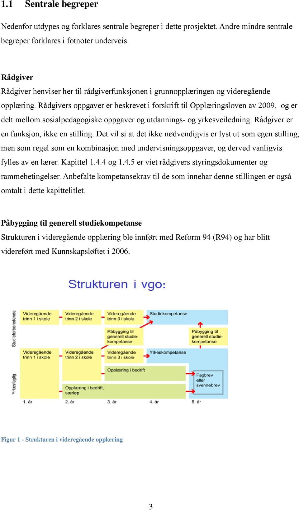 Rådgivers oppgaver er beskrevet i forskrift til Opplæringsloven av 2009, og er delt mellom sosialpedagogiske oppgaver og utdannings- og yrkesveiledning. Rådgiver er en funksjon, ikke en stilling.