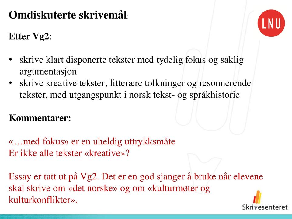 språkhistorie Kommentarer: «med fokus» er en uheldig uttrykksmåte Er ikke alle tekster «kreative»?