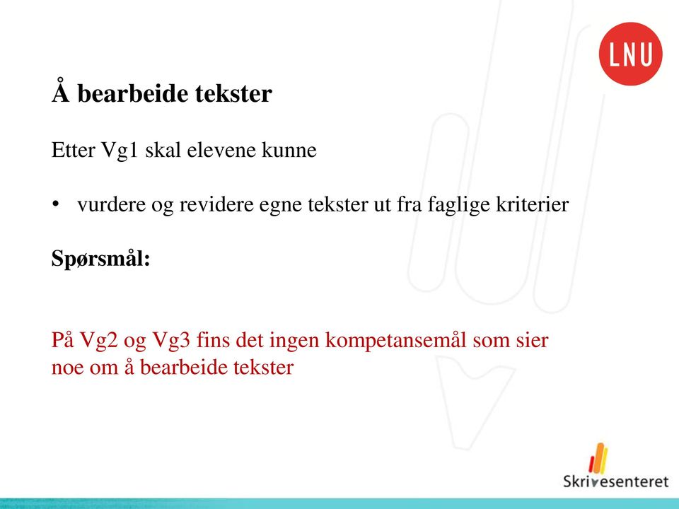 kriterier Spørsmål: På Vg2 og Vg3 fins det ingen