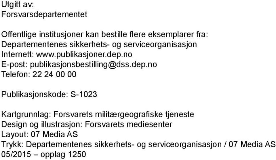 no E-post: publikasjonsbestilling@dss.dep.