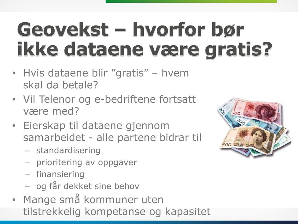 Vil Telenor og e-bedriftene fortsatt være med?