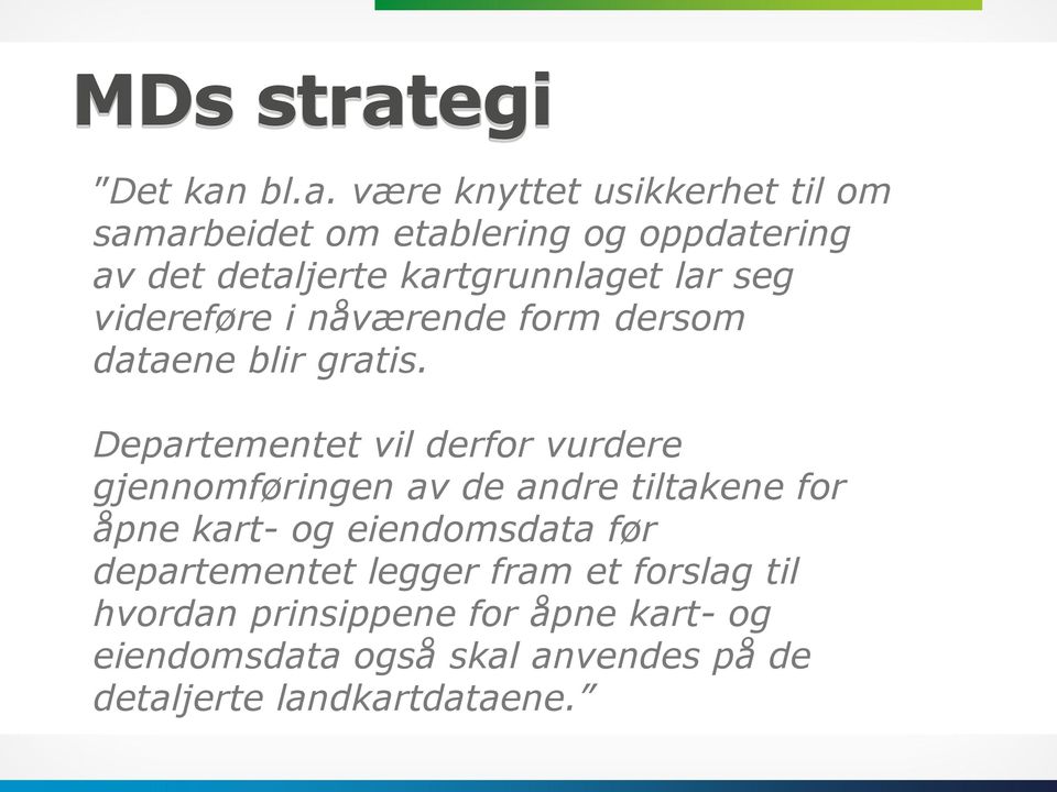 bl.a. være knyttet usikkerhet til om samarbeidet om etablering og oppdatering av det detaljerte kartgrunnlaget