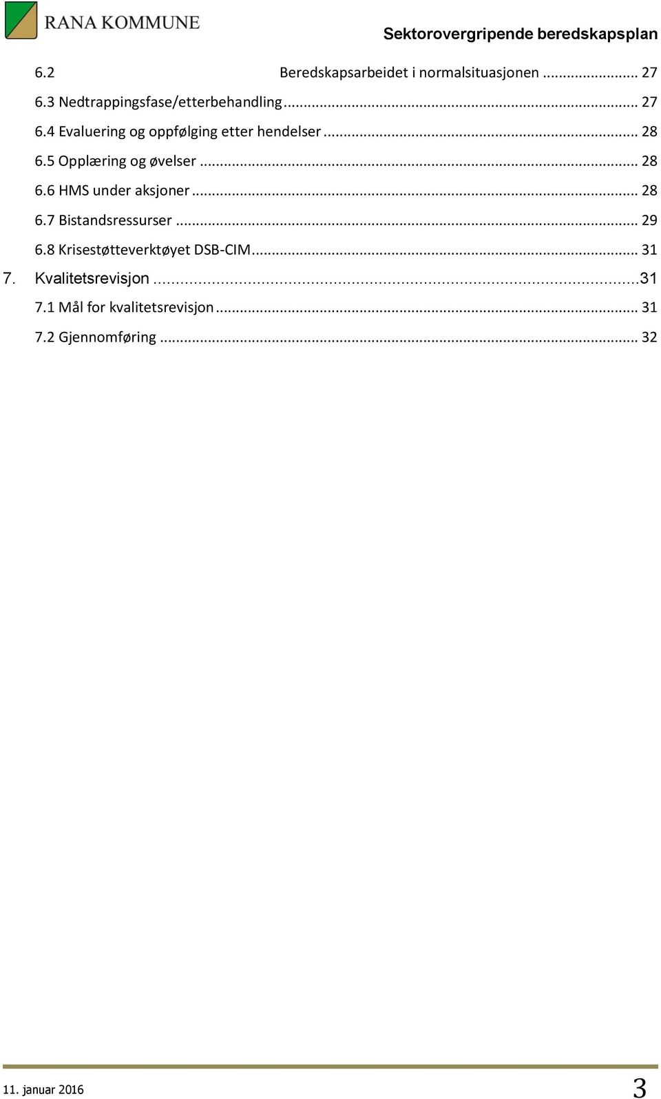 8 Krisestøtteverktøyet DSB-CIM... 31 7. Kvalitetsrevisjon...31 7.1 Mål for kvalitetsrevisjon.