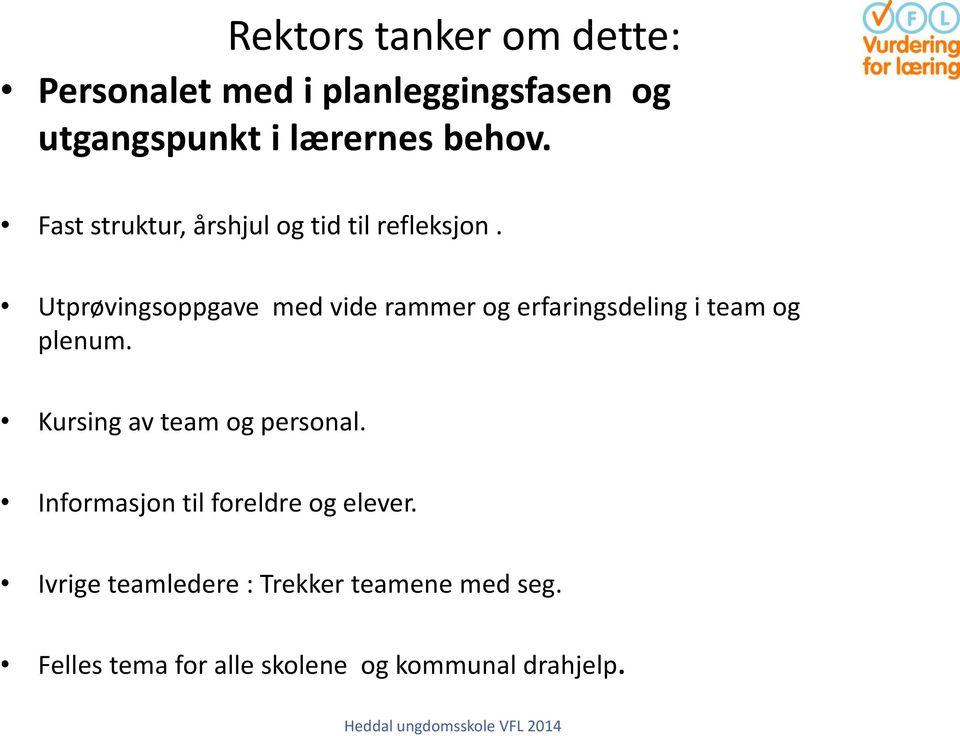 Utprøvingsoppgave med vide rammer og erfaringsdeling i team og plenum.