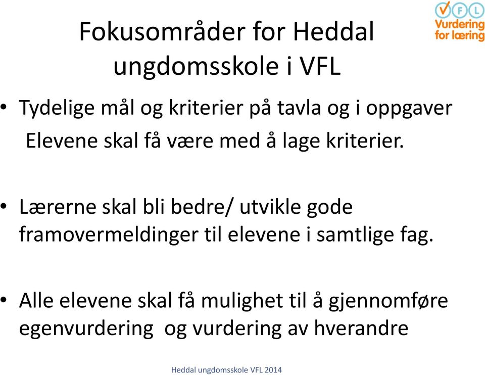 Lærerne skal bli bedre/ utvikle gode framovermeldinger til elevene i