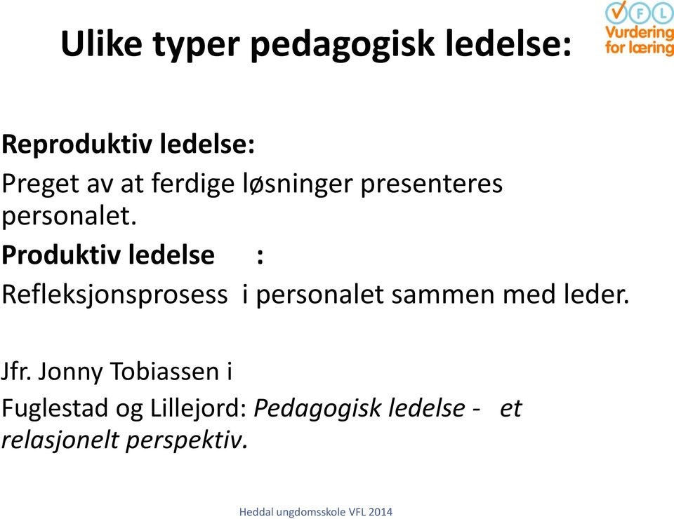 Produktiv ledelse : Refleksjonsprosess i personalet sammen med