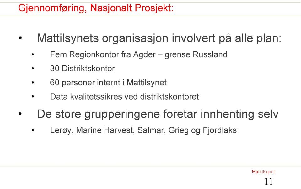 internt i Mattilsynet Data kvalitetssikres ved distriktskontoret De store