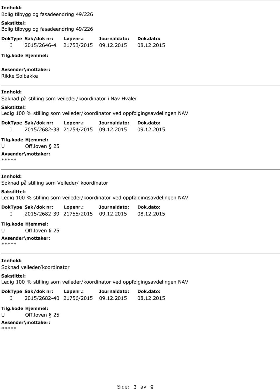 i Nav Hvaler 2015/2682-38 21754/2015 Søknad på stilling som Veileder/ koordinator