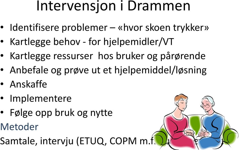 pårørende Anbefale og prøve ut et hjelpemiddel/løsning Anskaffe