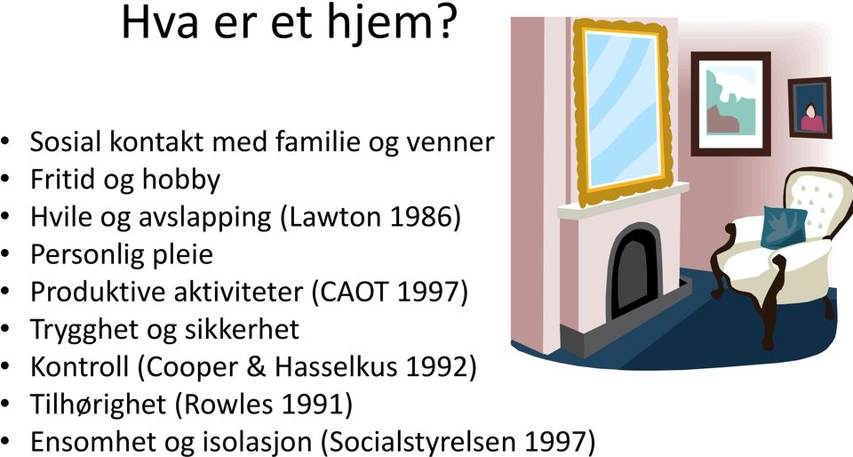 avslapping (Lawton 1986) Personlig pleie Produktive aktiviteter (CAOT