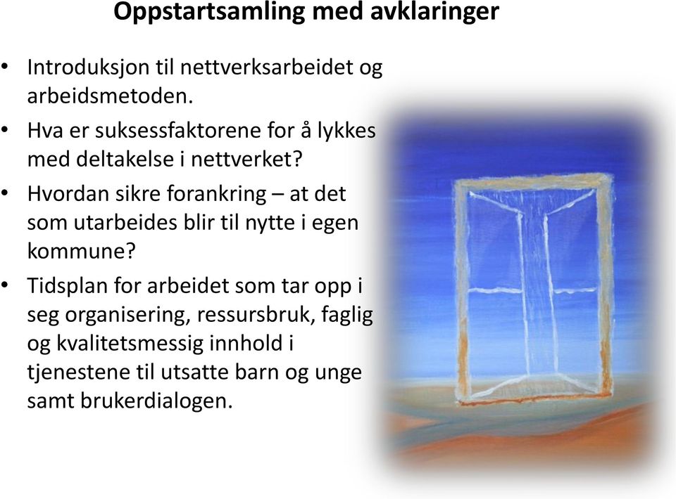 Hvordan sikre forankring at det som utarbeides blir til nytte i egen kommune?