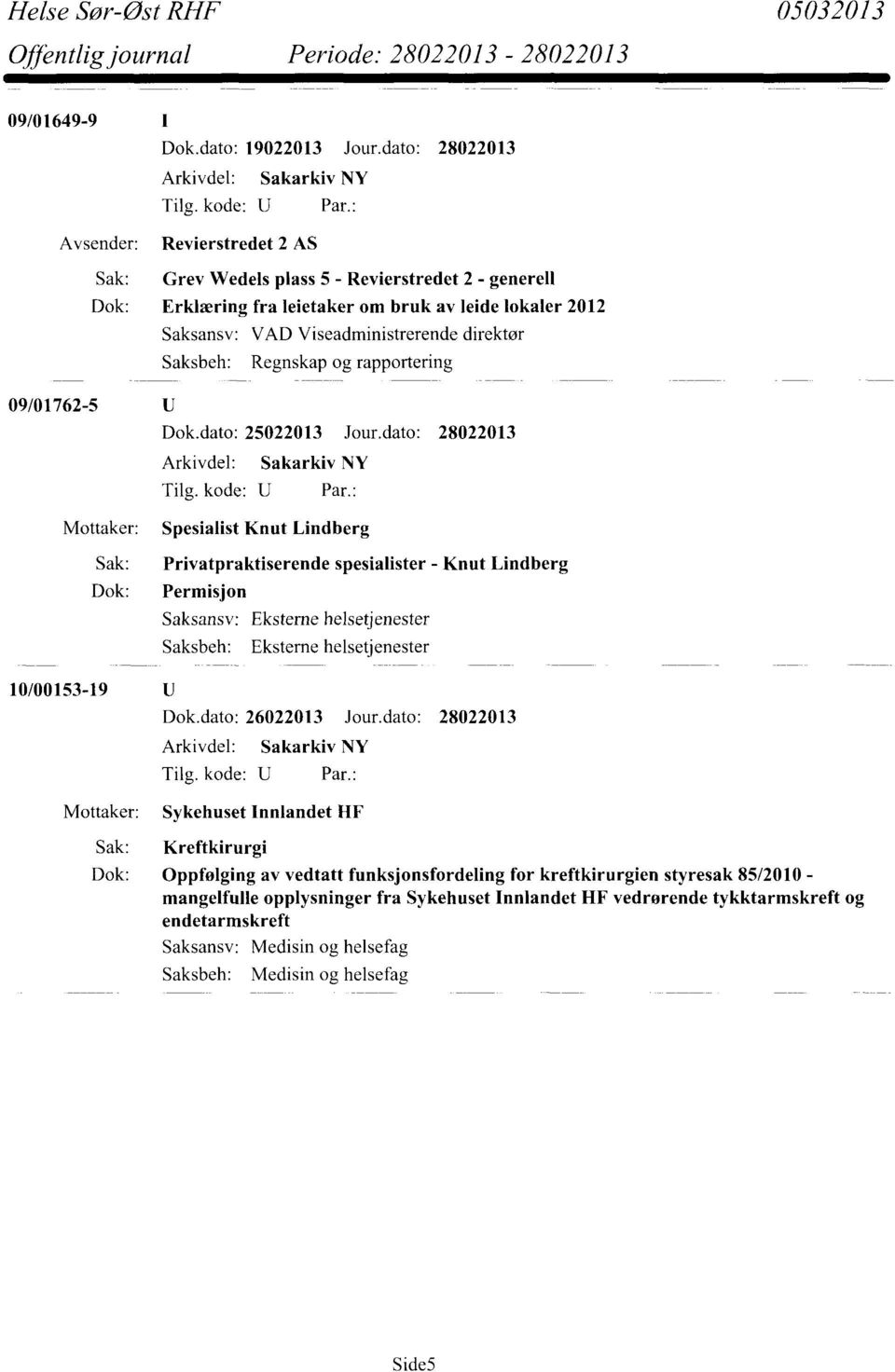 direktør Saksbeh: Regnskap og rapportering 09/01762-5 Dok.dato: 25022013 Jour.