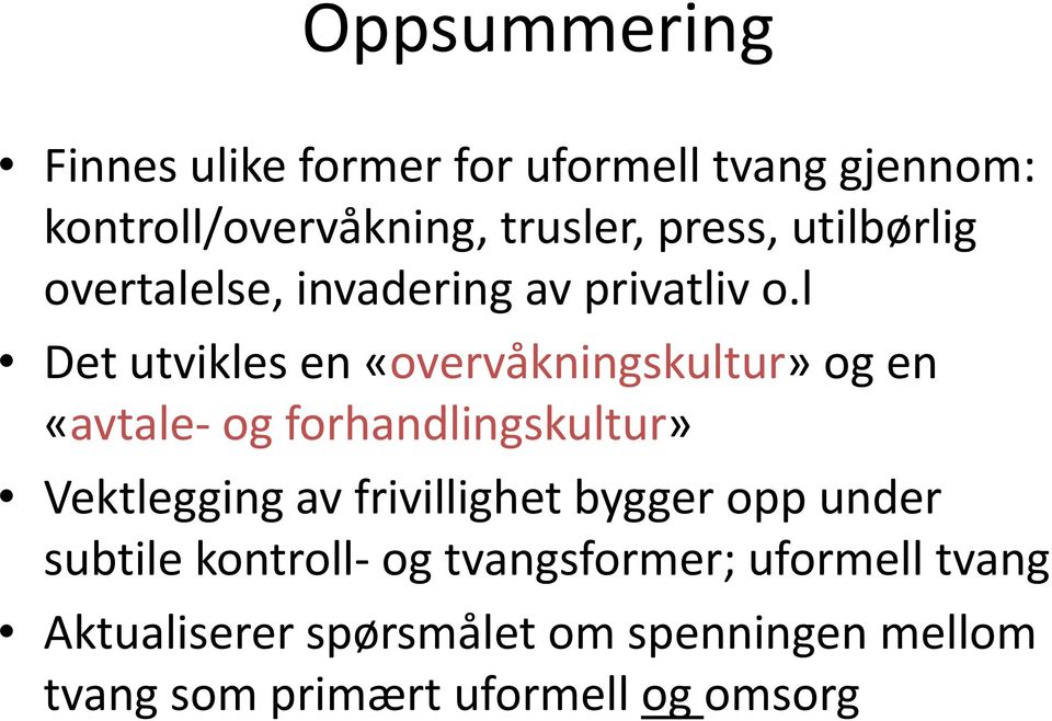 l Det utvikles en «overvåkningskultur» og en «avtale- og forhandlingskultur» Vektlegging av