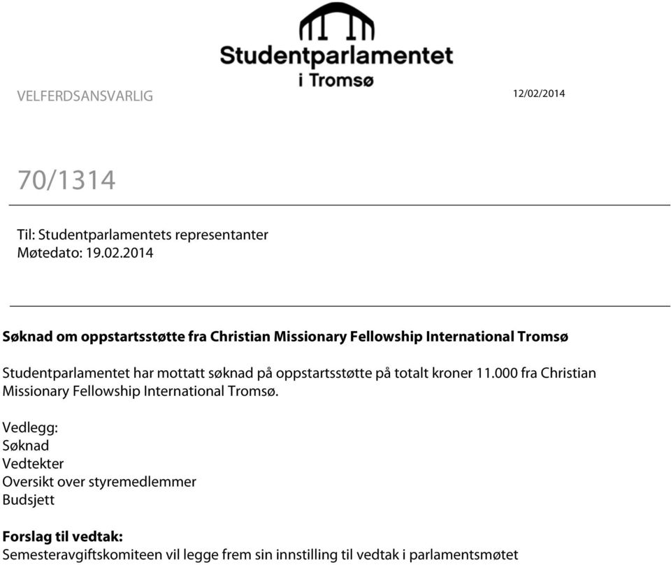2014 Søknad om oppstartsstøtte fra Christian Missionary Fellowship International Tromsø Studentparlamentet har mottatt