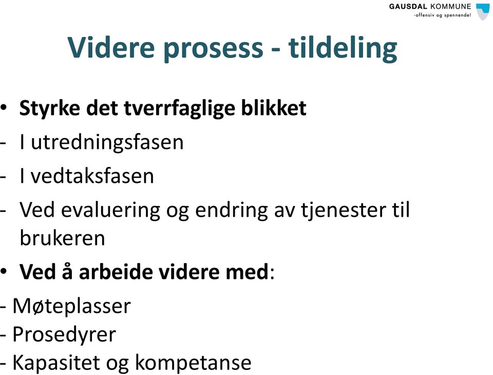 evaluering og endring av tjenester til brukeren Ved å