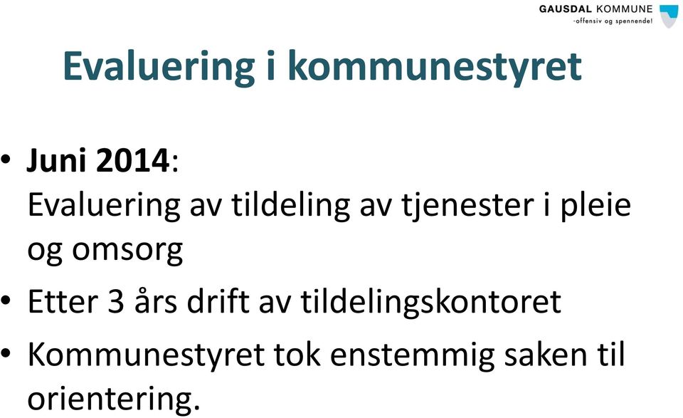 og omsorg Etter 3 års drift av