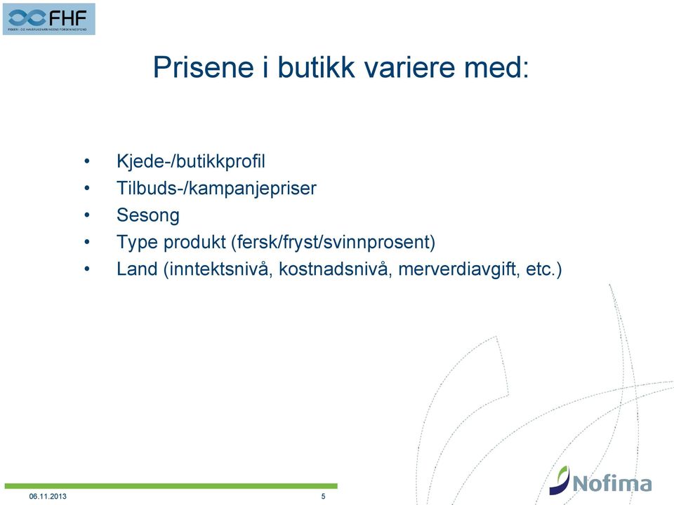 Sesong Type produkt (fersk/fryst/svinnprosent)