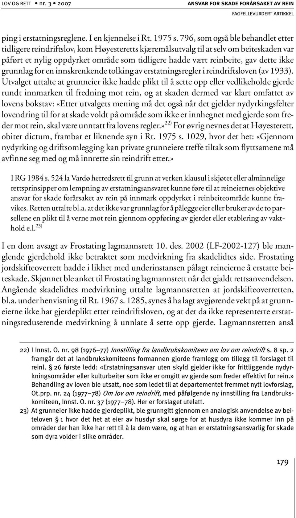 dette ikke grunnlag for en innskrenkende tolking av erstatningsregler i reindriftsloven (av 1933).