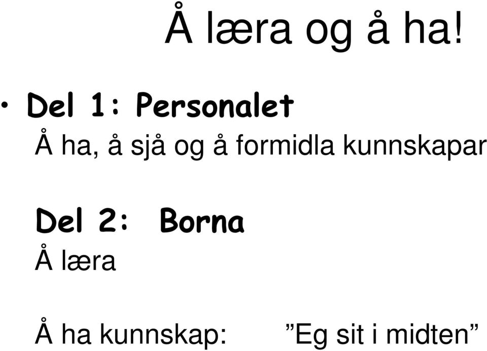 og å formidla kunnskapar Del