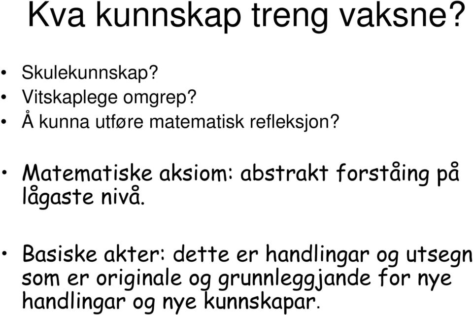 Matematiske aksiom: abstrakt forståing på lågaste nivå.