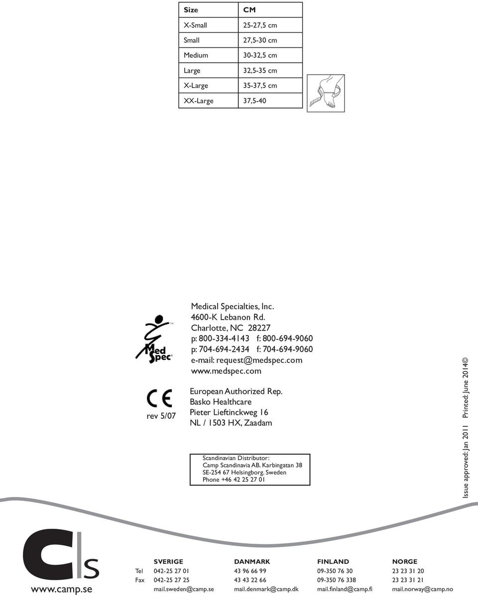 Basko Healthcare Pieter Lieftinckweg 16 NL / 1503 HX, Zaadam Scandinavian Distributor: Camp Scandinavia AB. Karbingatan 38 SE-254 67 Helsingborg.
