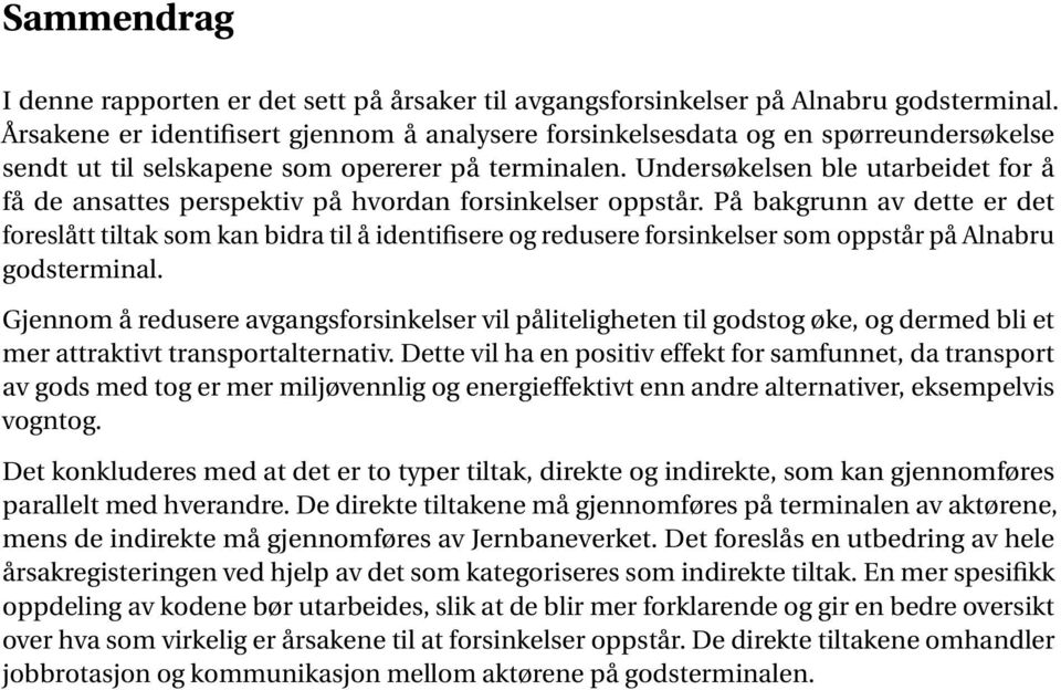 Undersøkelsen ble utarbeidet for å få de ansattes perspektiv på hvordan forsinkelser oppstår.